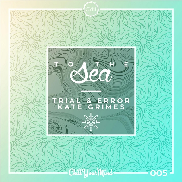 To The Sea - Trial & Error, Kate Grimes
