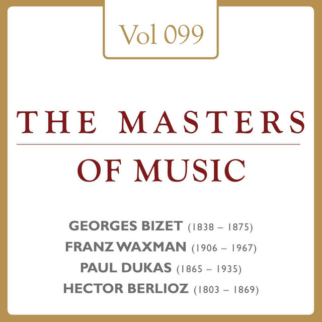 Georges Bizet - Arr. Franz Waxman & Paul Dukas & Hector Berlioz: Masters of Music, Vol. 99 cover art