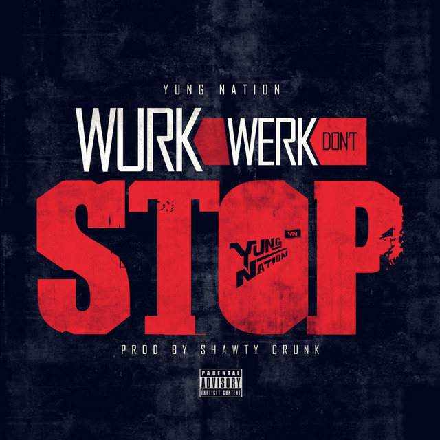 Wurk Werk Don't Stop