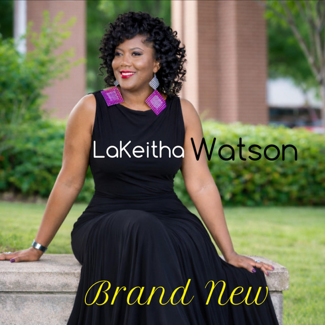 Brand New - song and lyrics by LaKeitha Watson | Spotify