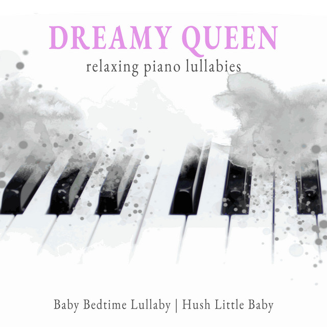 Dreamy Queen Relaxing Piano Lullabies - Album by Baby Bedtime Lullaby ...