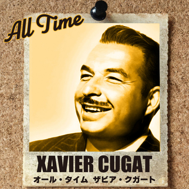 オール・タイム ザビア・クガート ‑「アルバム」by Xavier Cugat | Spotify