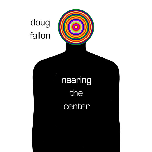 Nearing the Center - Album by Doug Fallon | Spotify