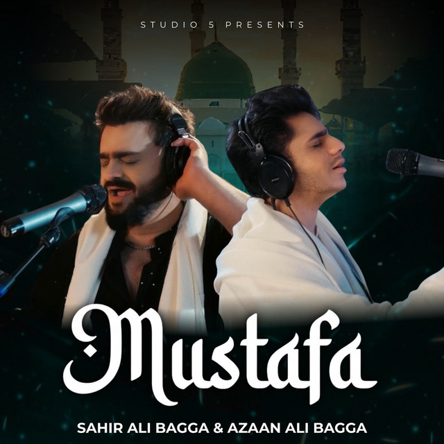 Mustafa - song and lyrics by Sahir Ali Bagga, Azaan Ali Bagga | Spotify