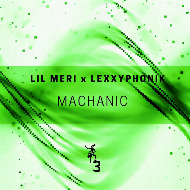 Lil Meri & Lexxyphonik - Machanic