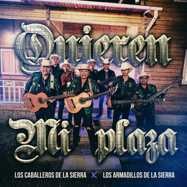 Quieren Mi Plaza - Single by Los Caballeros de la Sierra | Spotify