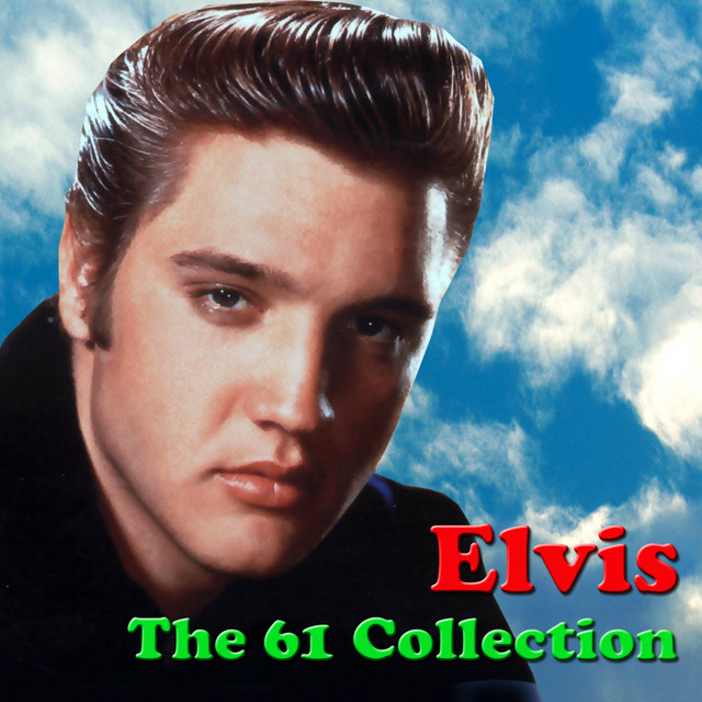 Elvis - The 61 Collection - Compilation by Elvis Presley | Spotify