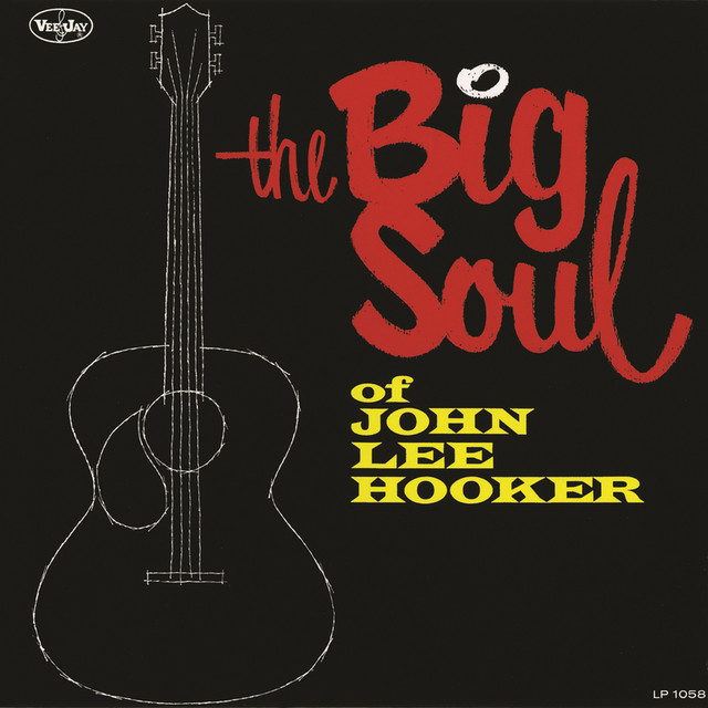 洋楽 John Lee Hooker The Big Soul US The Big Soul Of John Lee Hooker - Album by John Lee Hooker | Spotify