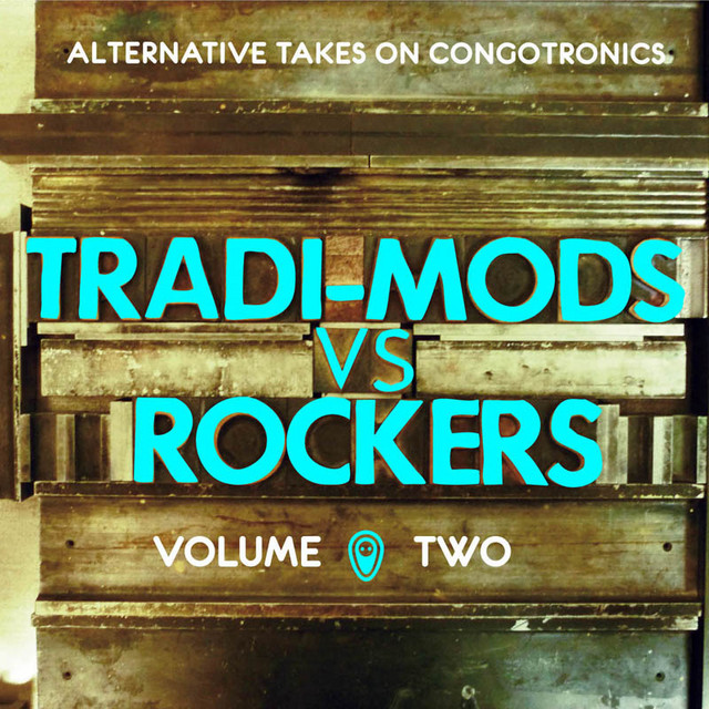 Tradi-Mods vs Rockers (Alternative Takes On Congotronics) [Vol.2] cover art