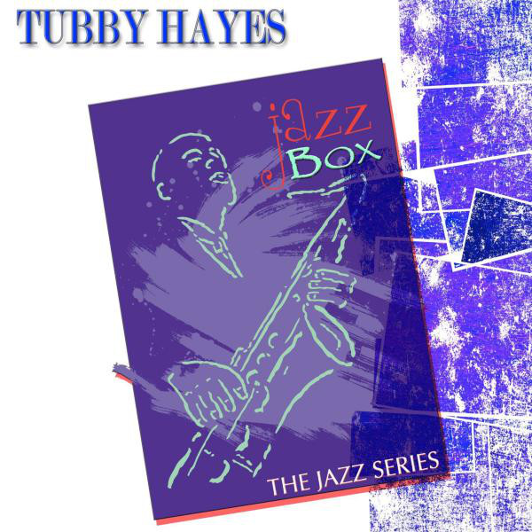 Jazz Box (The Jazz Series) - Compilation by Tubby Hayes | Spotify