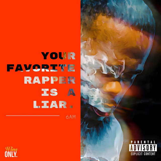 YOUR FAVORITE RAPPER IS A LIAR. - Album by 6AM | Spotify