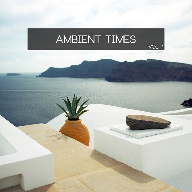 Ambient Times, Vol. 1 - Compilation by Various Artists | Spotify