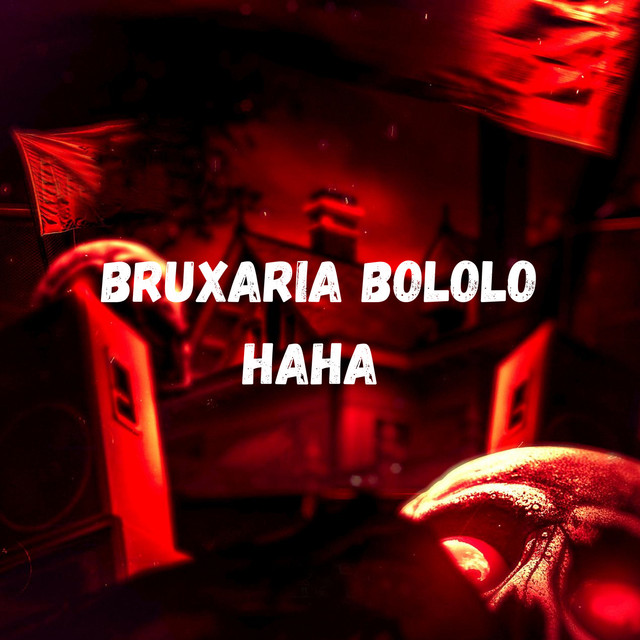 Bruxaria Bololo Haha