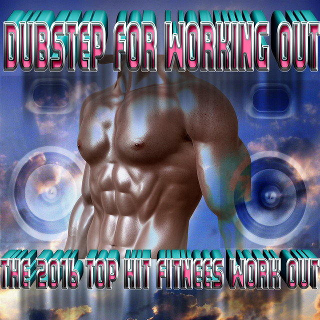 Dubstep For Working Out - The 2016 Top Hit Fitness Workout cover art