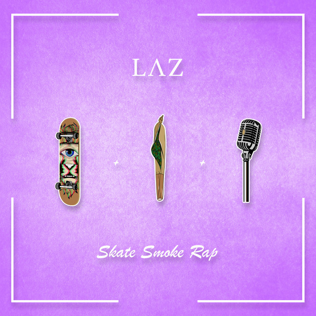 Skate, Smoke, Rap - Single by LAZ | Spotify