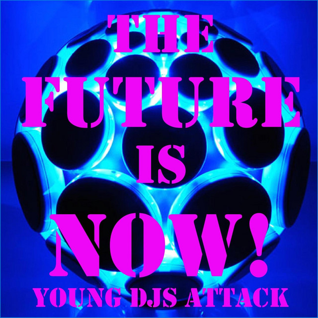 The future is now ! (Young DJS Attack) cover art