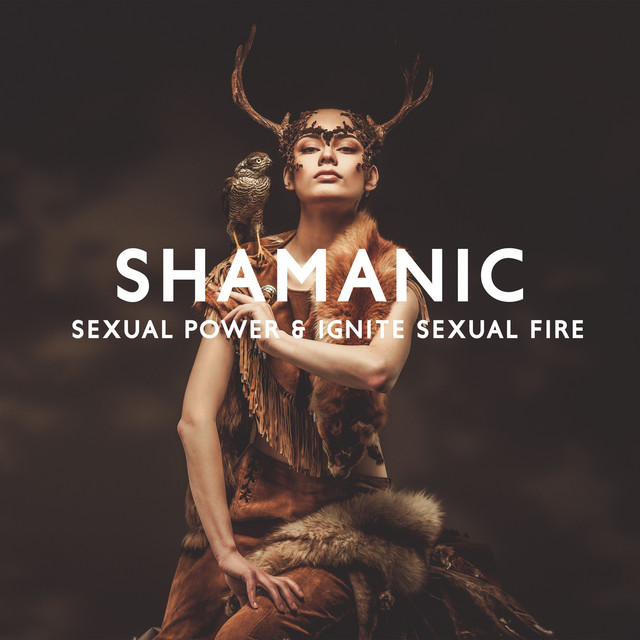 Shamanic Sexual Power & Ignite Sexual Fire: Tantric Drum Trance Meditation cover art