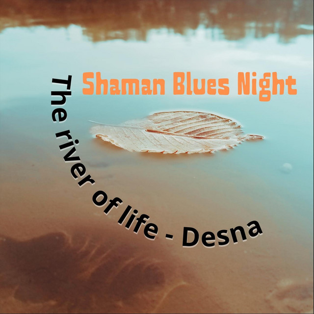 Обкладинка: The River of Life - Desna — Shaman Blues Night