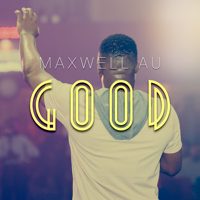 Good - Single by Maxwell Au | Spotify