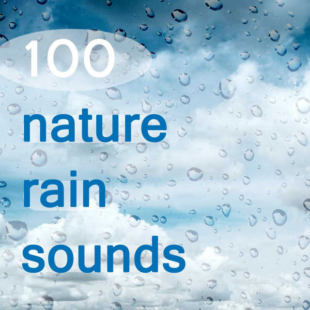 100 Nature Rain Sounds and Ambient Sounds for Relaxation cover art