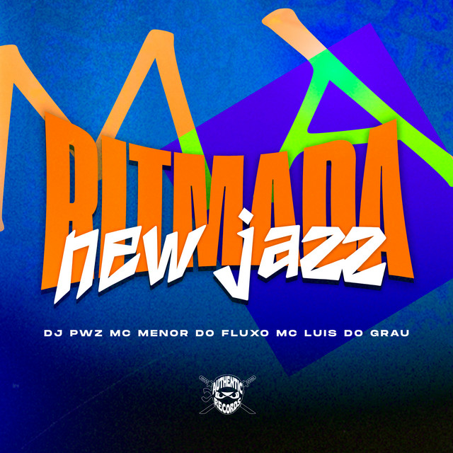DJ PWZ, Mc Menor Do Fluxo, MC LUIS DO GRAU, Authentic Records – Ritmada New Jazz