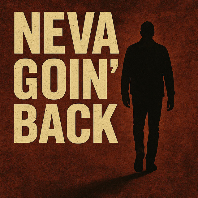 Neva Goin' Back