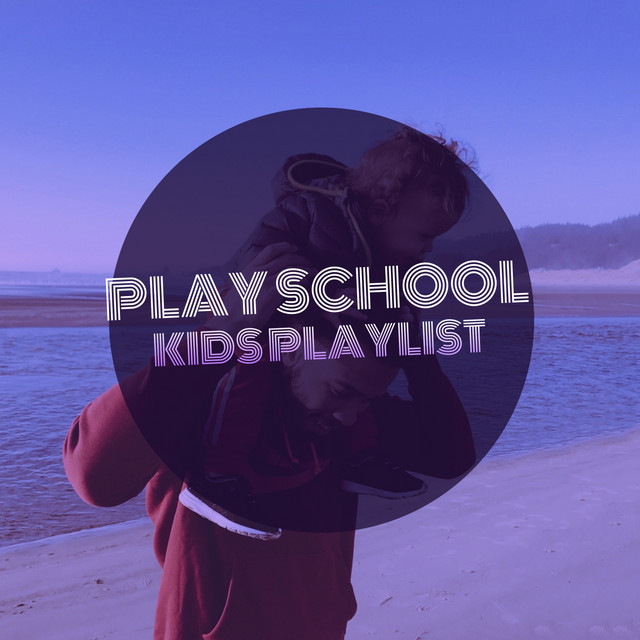 # 1 Album: Play School Kids Playlist - Compilation by Various Artists ...