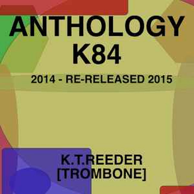 Anthology K84 - 2014 - Album by Kris T Reeder | Spotify