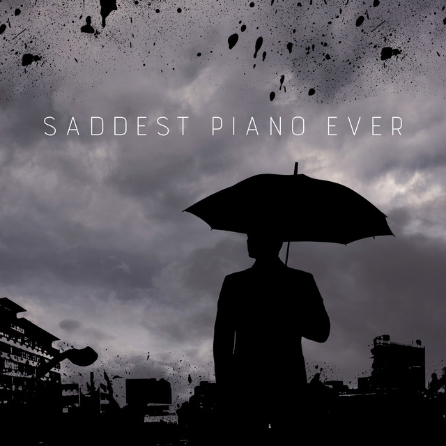 Saddest Piano Ever: Sorrowful Piano Collection, Music to Cry, Emotional Piano cover art