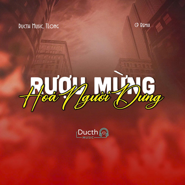 Rượu Mừng Hóa Người Dưng - Ducth x CP Remix