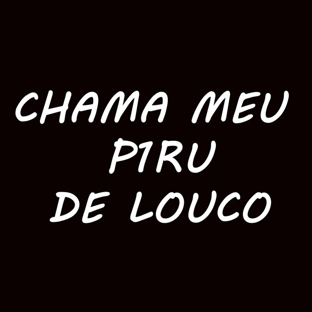Chama Meu P1Ru de Louco