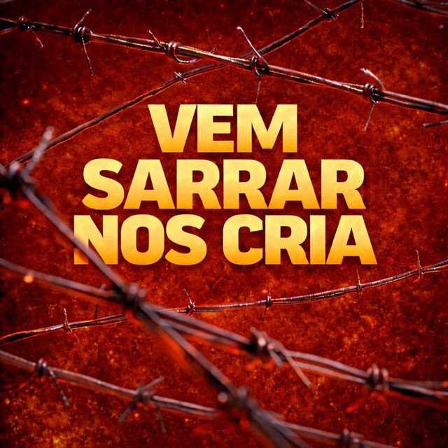 VEM SARRAR NOS CRIA