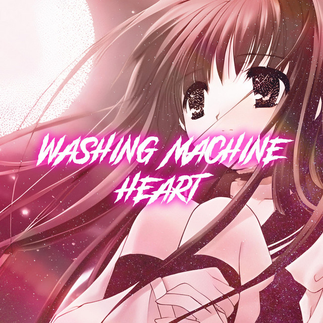 Washing Machine Heart - Nightcore