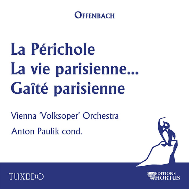 Offenbach: La Périchole, la vie parisienne & Gaîté parisienne