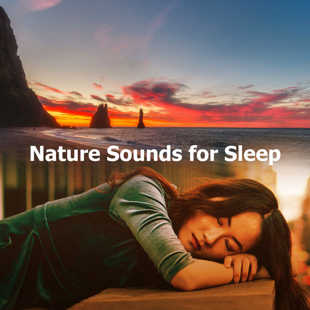 Nature Sounds for Sleep - Album by Deep Sleep Nature Sounds | Spotify