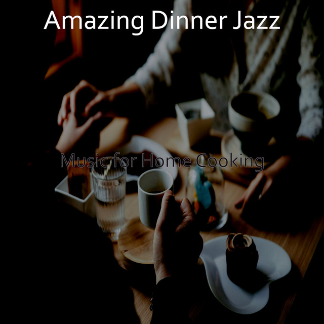 Music for Home Cooking - Album by Amazing Dinner Jazz | Spotify