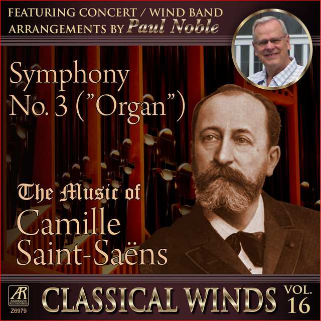Saint-Saëns: Symphony No. 3, Op. 78 "Organ" (Arr. for Wind Band by Paul Noble)