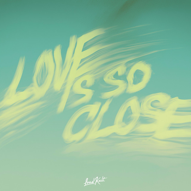 Love Is So Close