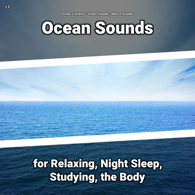z Z Ocean Sounds for Relaxing, Night Sleep, Studying, the Body cover art