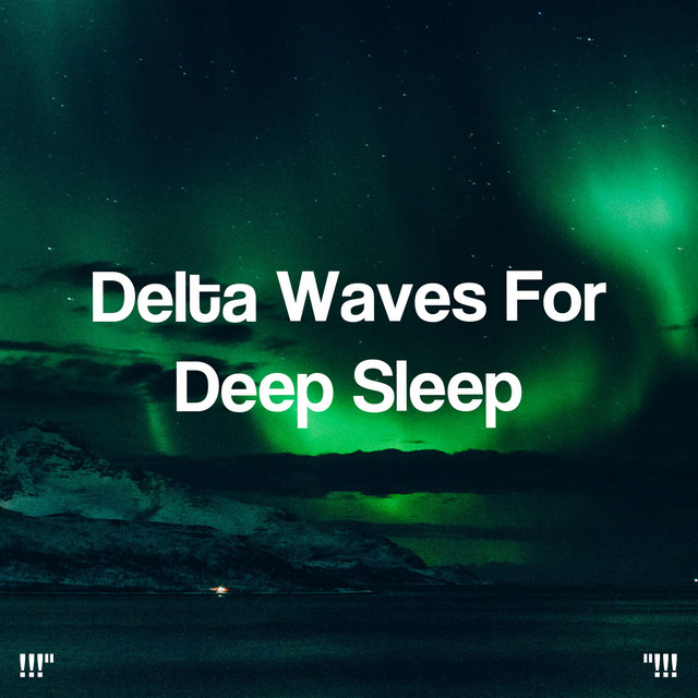 Delta Waves For Deep Sleep !!!" - Album by Study Alpha Waves | Spotify