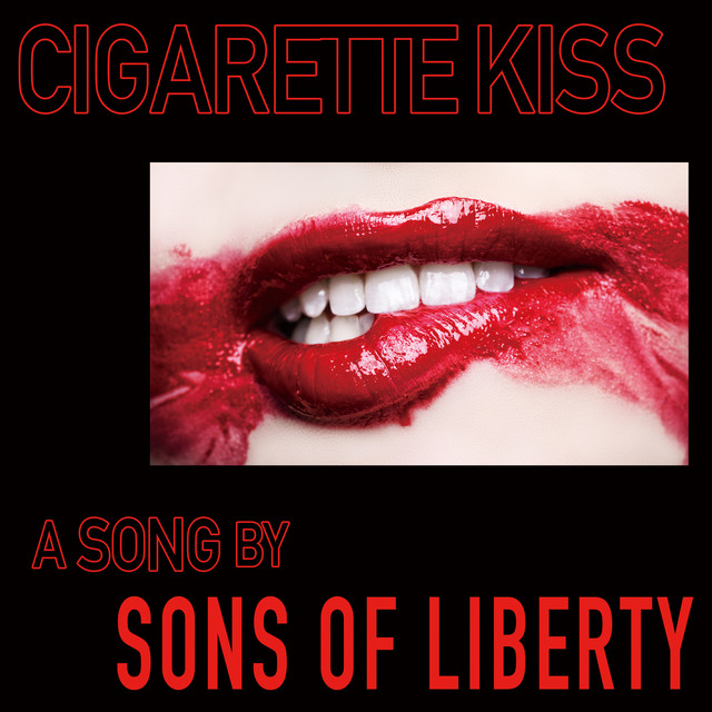 CIGARETTE KISS - song and lyrics by Sons Of Liberty