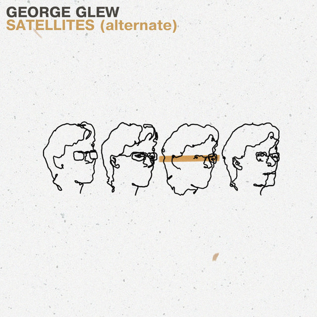 Satellites (Alternate Version) - Single by George Glew | Spotify