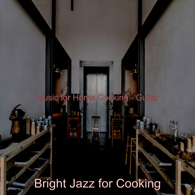 Music for Home Cooking - Guitar - Album by Bright Jazz for Cooking ...