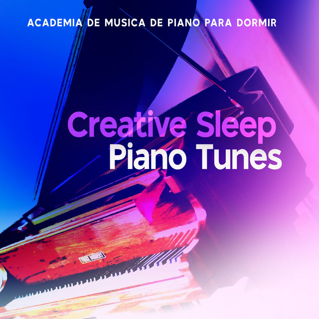 Creative Sleep Piano Tunes - Album by Academia de Música de Piano para ...