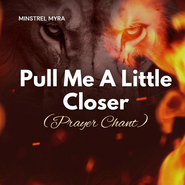 Pull Me a Little Closer (Prayer Chant)