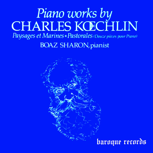 Piano Works By Charles Kœchlin [Paysages Et Marines / Pastorales (Douze Pièces Pour Piano)] cover art