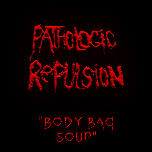 Body bag soup - EP by Pathologic Repulsion | Spotify