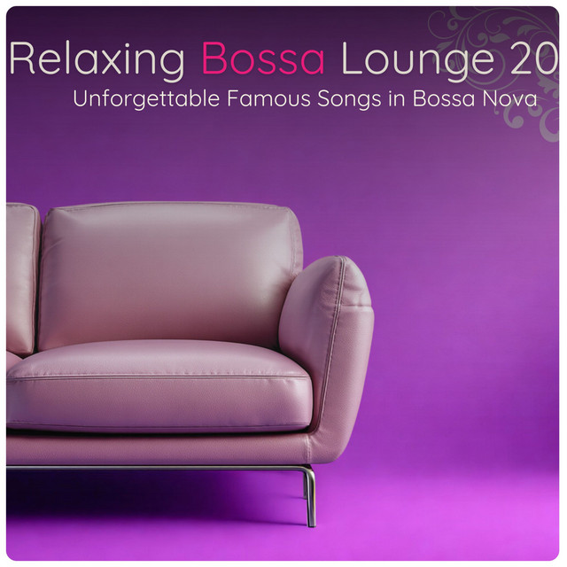 Relaxing Bossa Lounge 20 - Compilation by Various Artists | Spotify