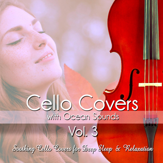 Cello Covers of Popular Pop Rock Songs, Vol. 3: Relaxing Instrumental Cello