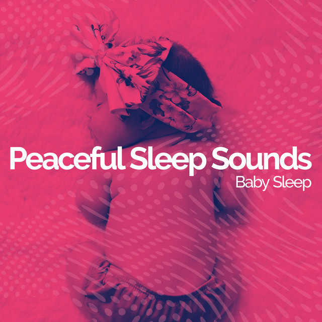 Peaceful Sleep Sounds - Album by Baby Sleep | Spotify